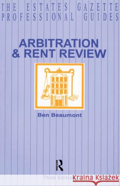 Arbitration and Rent Review Ben Beaumont 9780728204256 ESTATES GAZETTE LTD - książka
