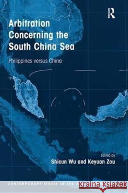 Arbitration Concerning the South China Sea: Philippines Versus China Shicun Wu Keyuan Zou 9781138309197 Routledge - książka