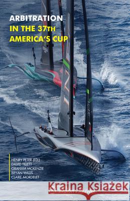Arbitration in the 37th America's Cup Henry Peter David Tillet Graham McKenzie 9789403529691 Kluwer Law International - książka