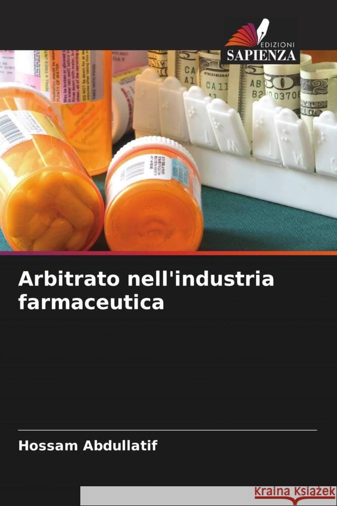 Arbitrato nell'industria farmaceutica Abdullatif, Hossam 9786205240700 Edizioni Sapienza - książka