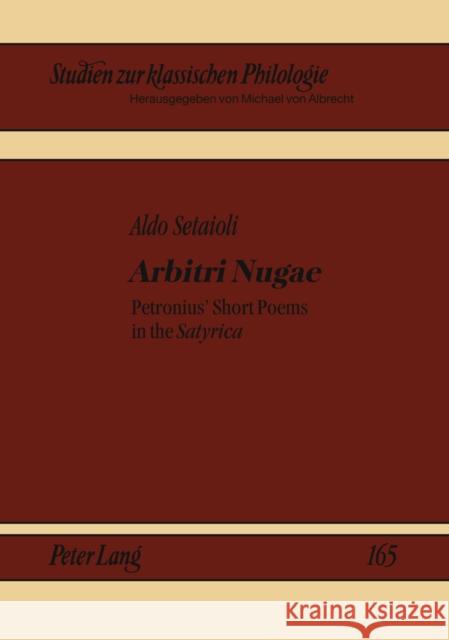 Arbitri Nugae: Petronius' Short Poems in the Satyrica Von Albrecht, Michael 9783631605837 Peter Lang GmbH - książka