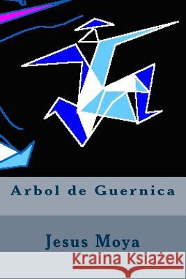 Arbol de Guernica Jesus Moya 9781547266876 Createspace Independent Publishing Platform - książka
