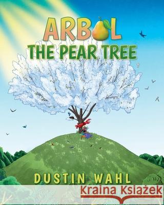 Arbol the Pear Tree Dustin Wahl 9781649909534 Palmetto Publishing - książka