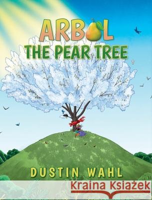 Arbol the Pear Tree Dustin Wahl 9781685156701 Palmetto Publishing - książka