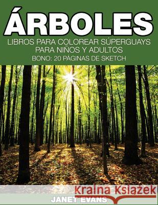 Arboles: Libros Para Colorear Superguays Para Ninos y Adultos (Bono: 20 Paginas de Sketch) Janet Evans (University of Liverpool Hope UK) 9781634280044 Speedy Publishing LLC - książka