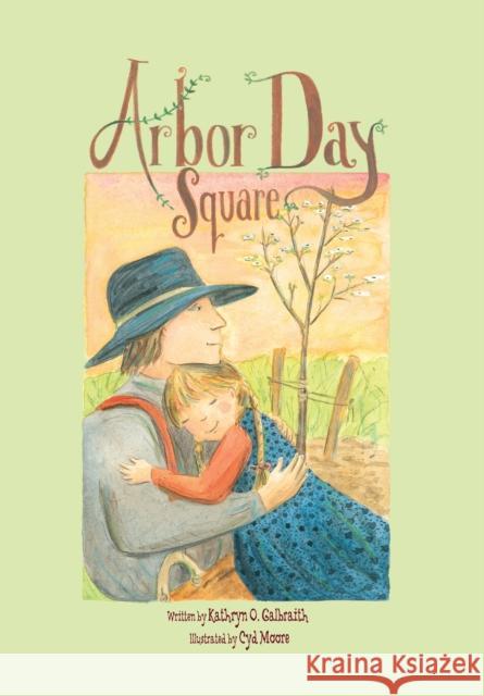 Arbor Day Square Kathryn O. Galbraith Cyd Moore 9781561459223 Peachtree Publishers - książka
