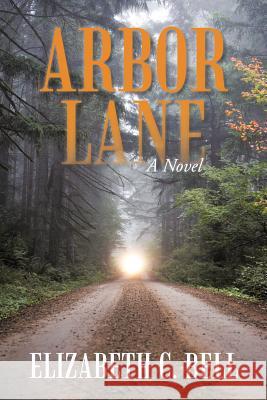 Arbor Lane Elizabeth C. Bell 9781475936414 iUniverse.com - książka