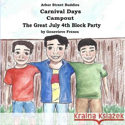 Arbor Street Buddies: Carnival Days, Campout, The Great July 4th Block Party Lorna Collins Julian Munoz Genevieve Frenes 9781720751458 Createspace Independent Publishing Platform - książka