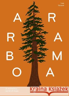 Arborama: The Marvelous World of Trees Lisa Voisard Jeffrey K. Butt 9783907293904 Helvetiq - książka