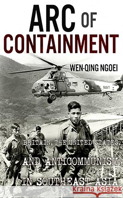 Arc of Containment: Britain, the United States, and Anticommunism in Southeast Asia - audiobook Ngoei, Wen-Qing 9781501716409 Cornell University Press - książka
