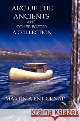 Arc of the Ancients and Other Poetry Martin A. Enticknap 9781928798347 Armstrong Valley Publishing Co - książka
