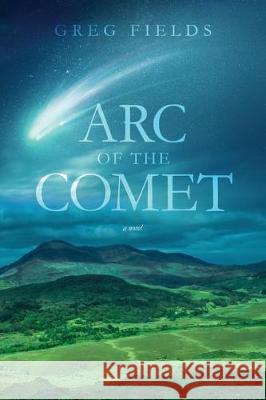 Arc of the Comet Greg Fields 9781633934818 Koehler Books - książka