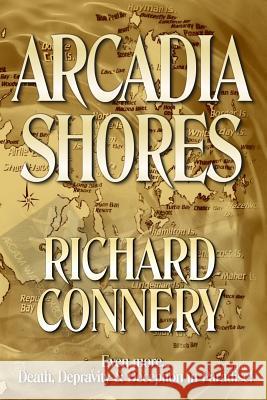 Arcadia Shores Richard Connery 9781729792773 Createspace Independent Publishing Platform - książka