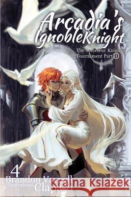 Arcadia's Ignoble Knight, Volume 4: The Sorceress' Knight's Tournament Part II Varnell, Brandon 9780997802887 Brandon Varnell - książka