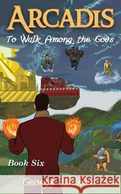 Arcadis: To Walk Among the Gods: Book Six George Kramer 9781537620190 Createspace Independent Publishing Platform - książka