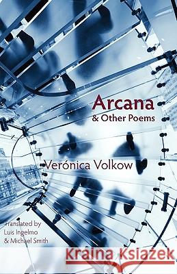 Arcana and Other Poems Veronica Volkow, Luis Ingelmo, Michael Smith 9781848610569 Shearsman Books - książka