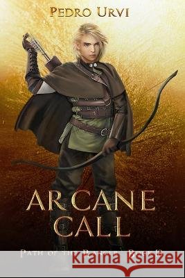 Arcane Call: (Path of the Ranger Book 13) Pedro Urvi   9798811272624 Independently Published - książka