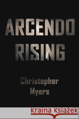 Arcendo Rising Christopher L Myers 9798512082959 Independently Published - książka
