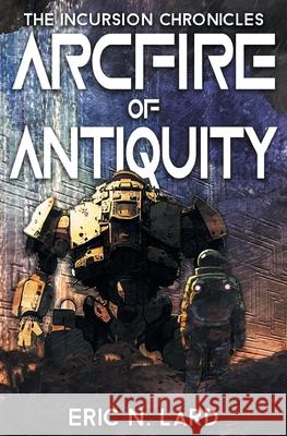 Arcfire of Antiquity Eric N Lard 9798823204323 4 Horsemen Publications - książka