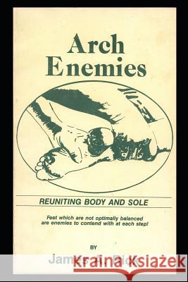 Arch Enemies: Reuniting Body and Sole Beth Ley James Rick 9781729360064 Independently Published - książka