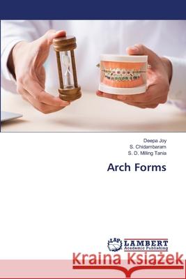 Arch Forms Deepa Joy S. Chidambaram S. D. Milling Tania 9786203840940 LAP Lambert Academic Publishing - książka