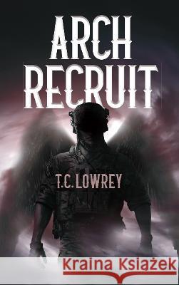 Arch Recruit T.C. Lowrey   9781913206550 Notebook Publishing - książka