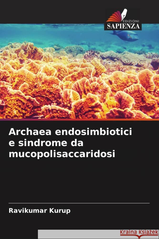 Archaea endosimbiotici e sindrome da mucopolisaccaridosi Kurup, Ravikumar 9786204457598 Edizioni Sapienza - książka