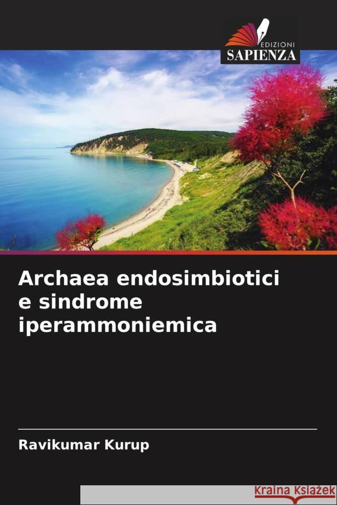 Archaea endosimbiotici e sindrome iperammoniemica Kurup, Ravikumar 9786204454733 Edizioni Sapienza - książka