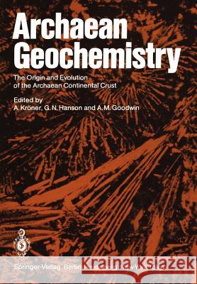 Archaean Geochemistry: The Origin and Evolution of the Archaean Continental Crust Kröner, A. 9783642700033 Springer - książka