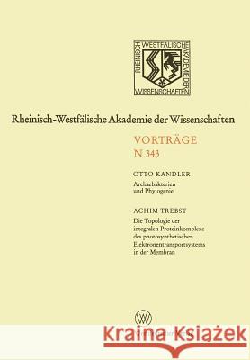 Archaebakterien Und Phylogenie. Die Topologie Der Integralen Proteinkomplexe Des Photosynthetischen Elektronentransportsystems in Der Membran Otto Kandler 9783531083438 Vs Verlag Fur Sozialwissenschaften - książka