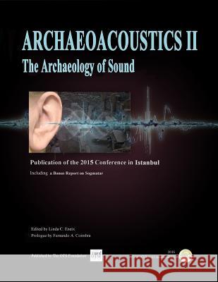 Archaeoacoustics II: Publication of proceedings from the second international conference on the Archaeology of Sound Coimbra Phd, Fernando 9781530248414 Createspace Independent Publishing Platform - książka