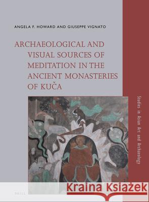 Archaeological and Visual Sources of Meditation in the Ancient Monasteries of Kuča Howard 9789004278578 Brill Academic Publishers - książka