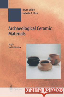 Archaeological Ceramic Materials: Origin and Utilization Velde, Bruce 9783642641763 Springer - książka