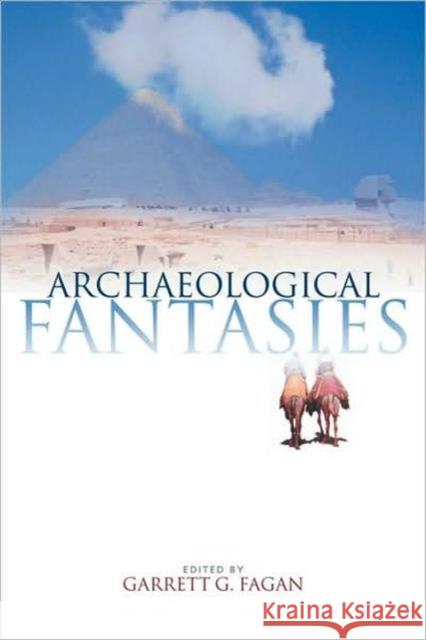 Archaeological Fantasies: How Pseudoarchaeology Misrepresents the Past and Misleads the Public Fagan, Garrett G. 9780415305938 Falmer Press - książka