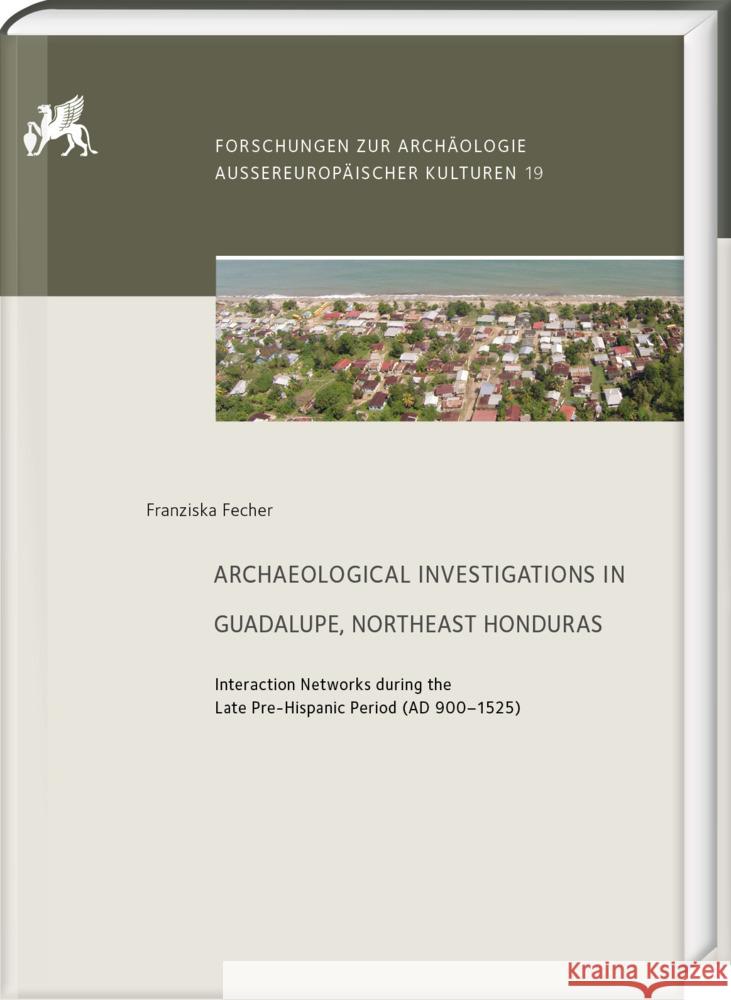 Archaeological Investigations in Guadalupe, Northeast Honduras Fecher, Franziska 9783447119412 Harrassowitz - książka