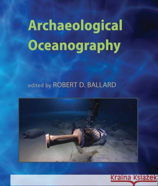 Archaeological Oceanography Robert D. Ballard 9780691129402 Princeton University Press - książka