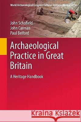 Archaeological Practice in Great Britain: A Heritage Handbook Schofield, John 9780387094526  - książka