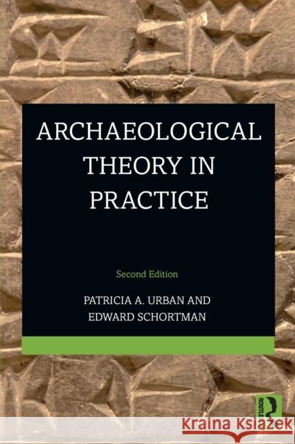 Archaeological Theory in Practice Patricia a. Urban Edward Schortman 9781138202801 Routledge - książka