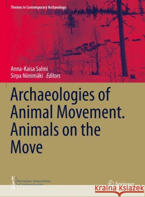 Archaeologies of Animal Movement. Animals on the Move Anna-Kaisa Salmi Sirpa Niinim 9783030687434 Springer - książka