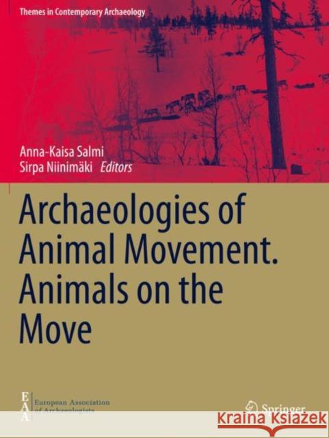 Archaeologies of Animal Movement. Animals on the Move  9783030687465 Springer International Publishing - książka