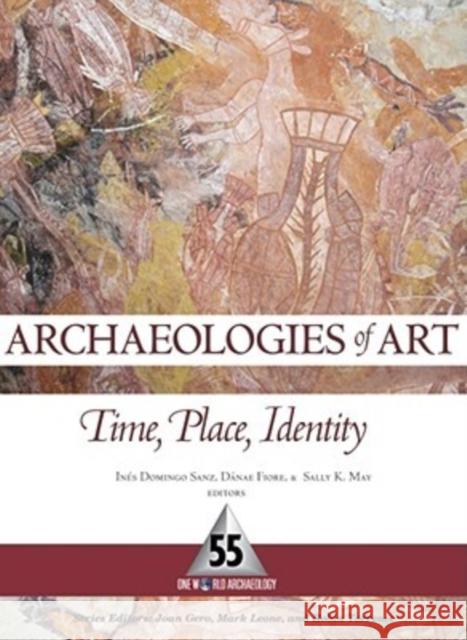 Archaeologies of Art: Time, Place, and Identity Domingo Sanz, Inés 9781598742640 Left Coast Press - książka