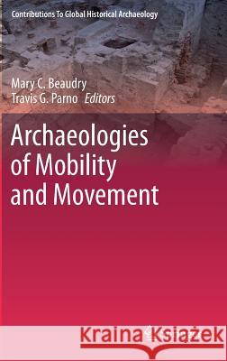 Archaeologies of Mobility and Movement Mary C. Beaudry Travis G. Parno 9781461462101 Springer, Berlin - książka