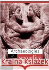 Archaeologies of Sexuality Robert A. Schmidt Barbara L. Voss 9780415223669 Routledge