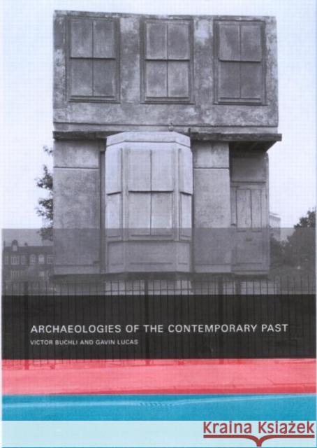 Archaeologies of the Contemporary Past Victor Buchli Gavin Lucas 9780415232791 Routledge - książka