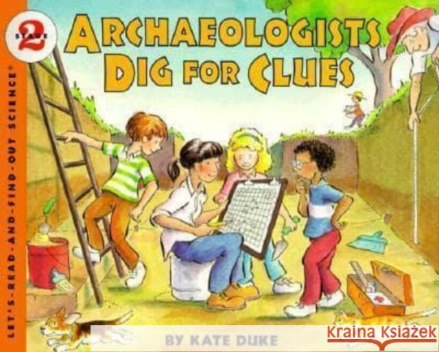 Archaeologists Dig for Clues Kate Duke Kate Duke 9780064451758 HarperTrophy - książka