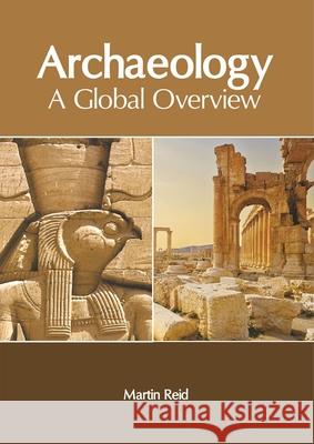 Archaeology: A Global Overview Martin Reid 9781632408280 Clanrye International - książka