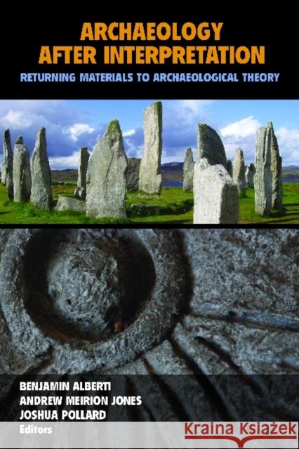 Archaeology After Interpretation: Returning Materials to Archaeological Theory Alberti, Benjamin 9781611323412  - książka