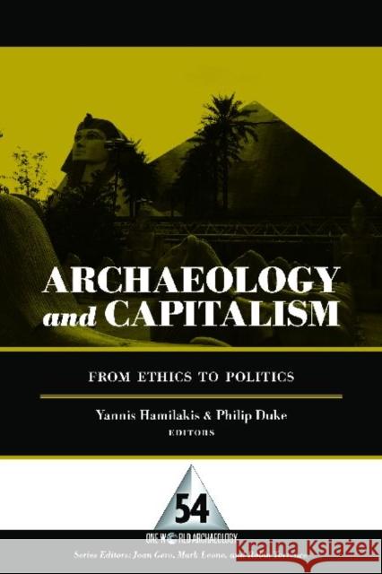 Archaeology and Capitalism: From Ethics to Politics Hamilakis, Yannis 9781598742701 Left Coast Press - książka