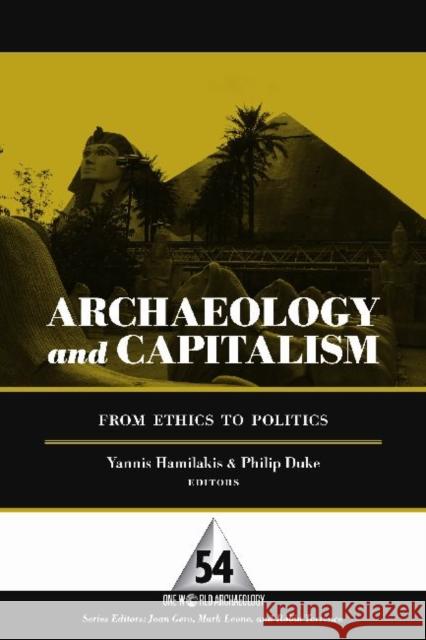 Archaeology and Capitalism: From Ethics to Politics Hamilakis, Yannis 9781598742718 Left Coast Press - książka