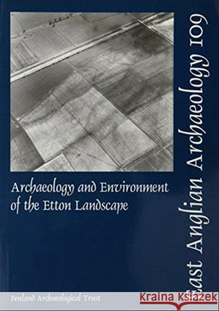 Archaeology and Environment of the Etton Landscape French, Charles 9780952061625 East Anglian Archaeology - książka